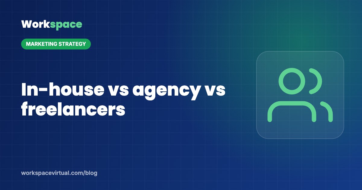 In-House Team vs Agency vs Freelancers: Who Should Run Your Marketing?